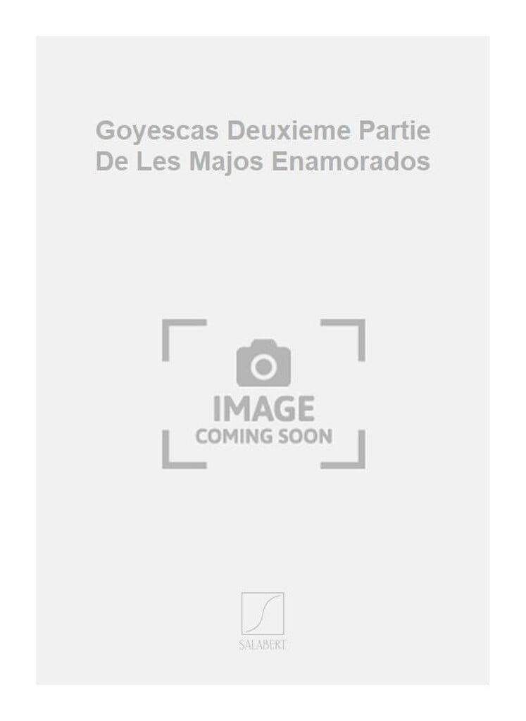 Goyescas Deuxieme Partie De Les Majos Enamorados